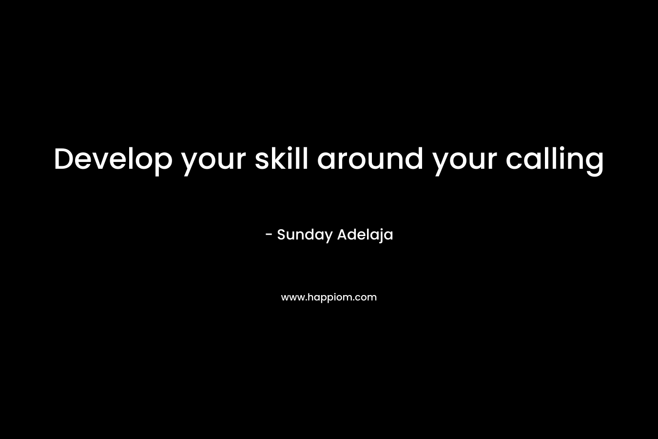 Develop your skill around your calling