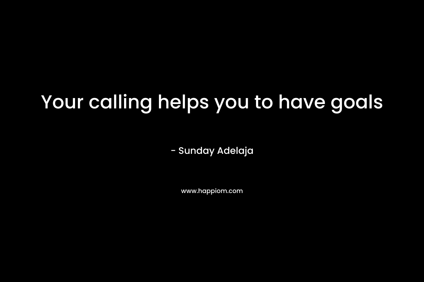 Your calling helps you to have goals