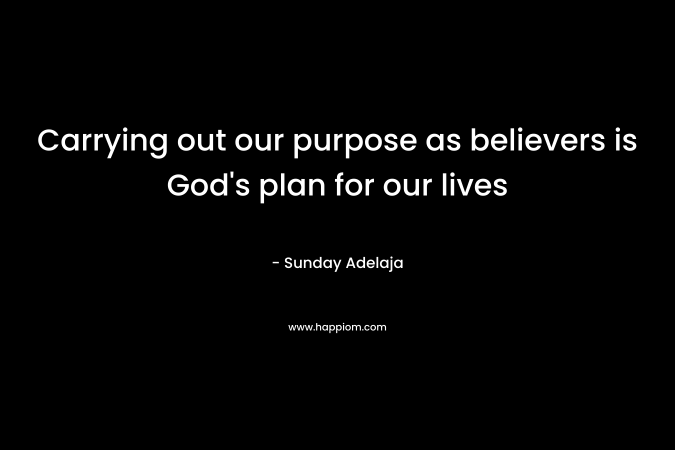 Carrying out our purpose as believers is God's plan for our lives