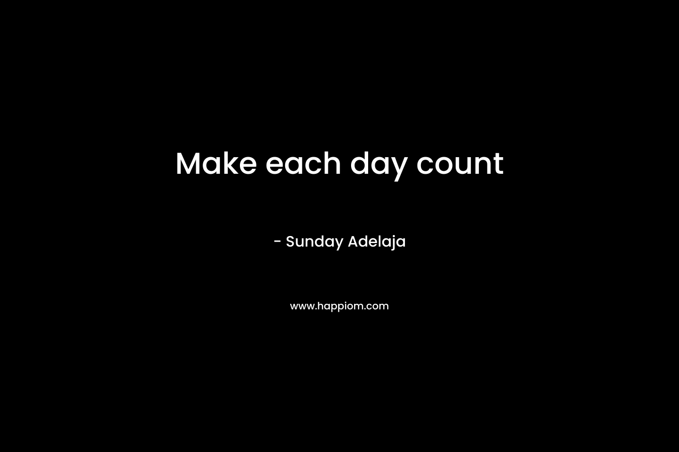 Make each day count