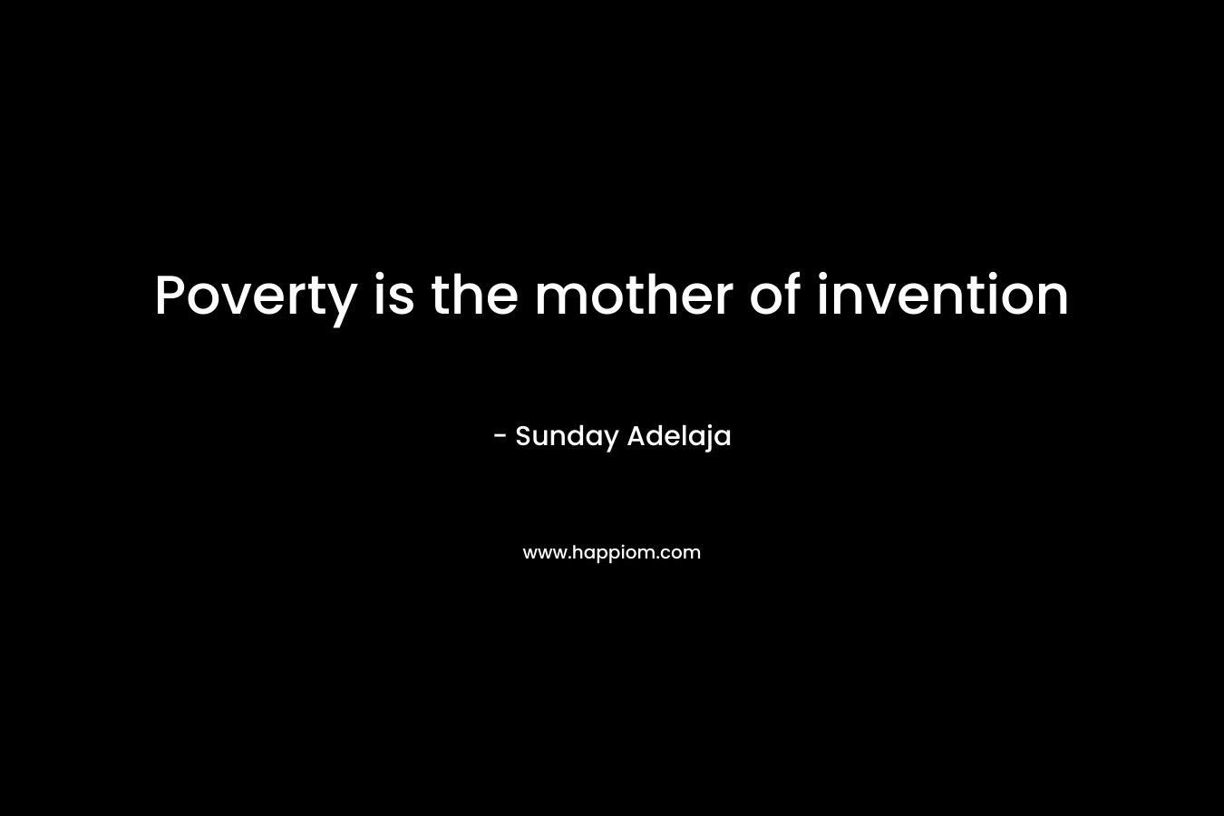 Poverty is the mother of invention
