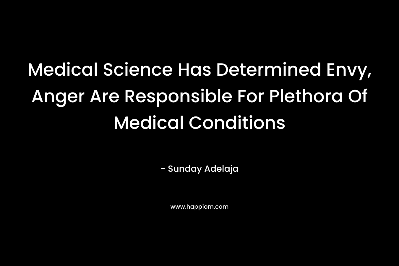Medical Science Has Determined Envy, Anger Are Responsible For Plethora Of Medical Conditions