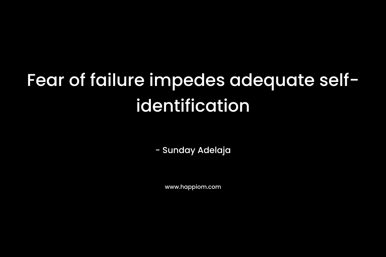Fear of failure impedes adequate self-identification