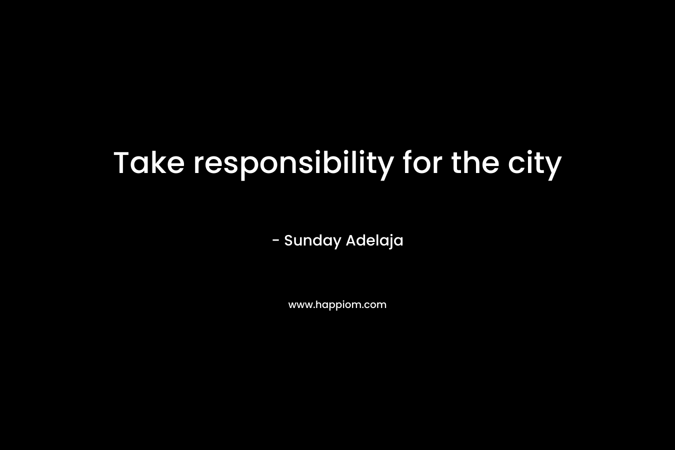 Take responsibility for the city