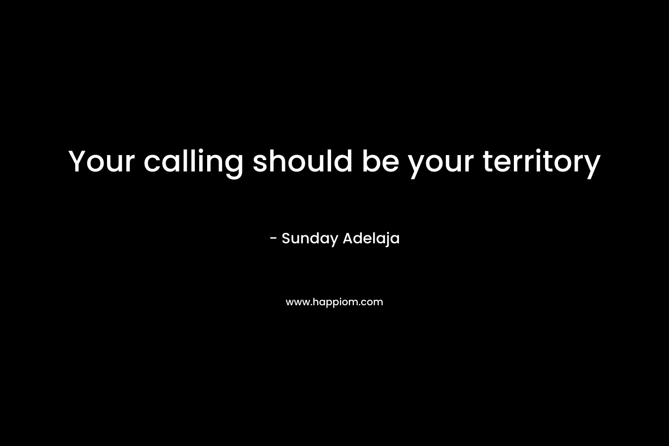 Your calling should be your territory