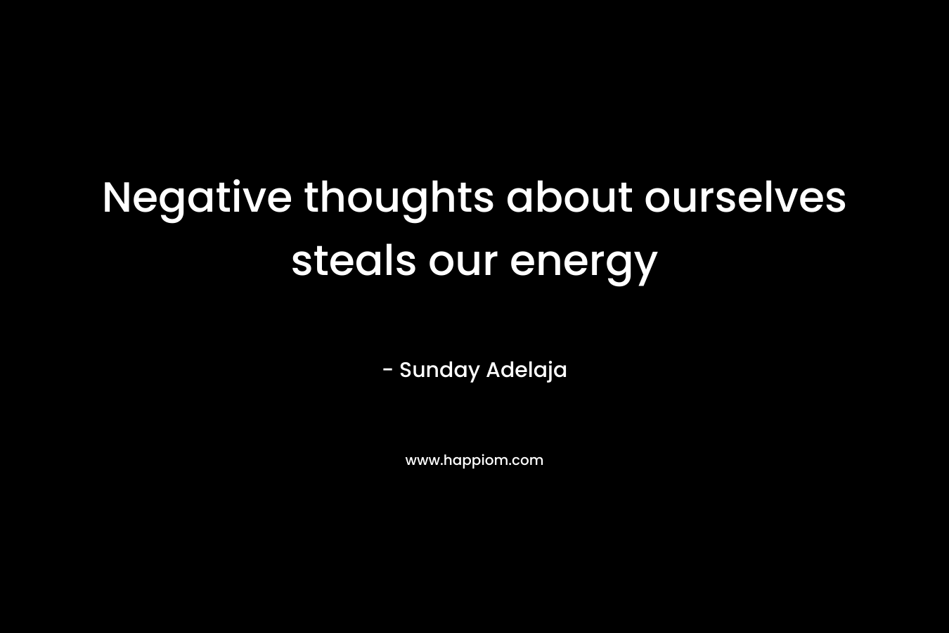 Negative thoughts about ourselves steals our energy – Sunday Adelaja