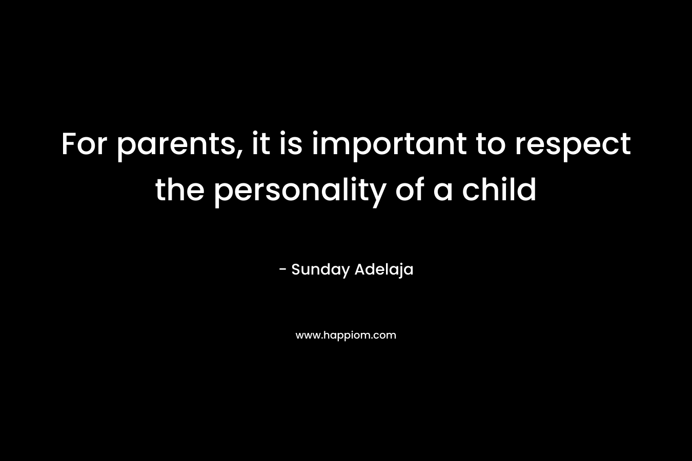 For parents, it is important to respect the personality of a child