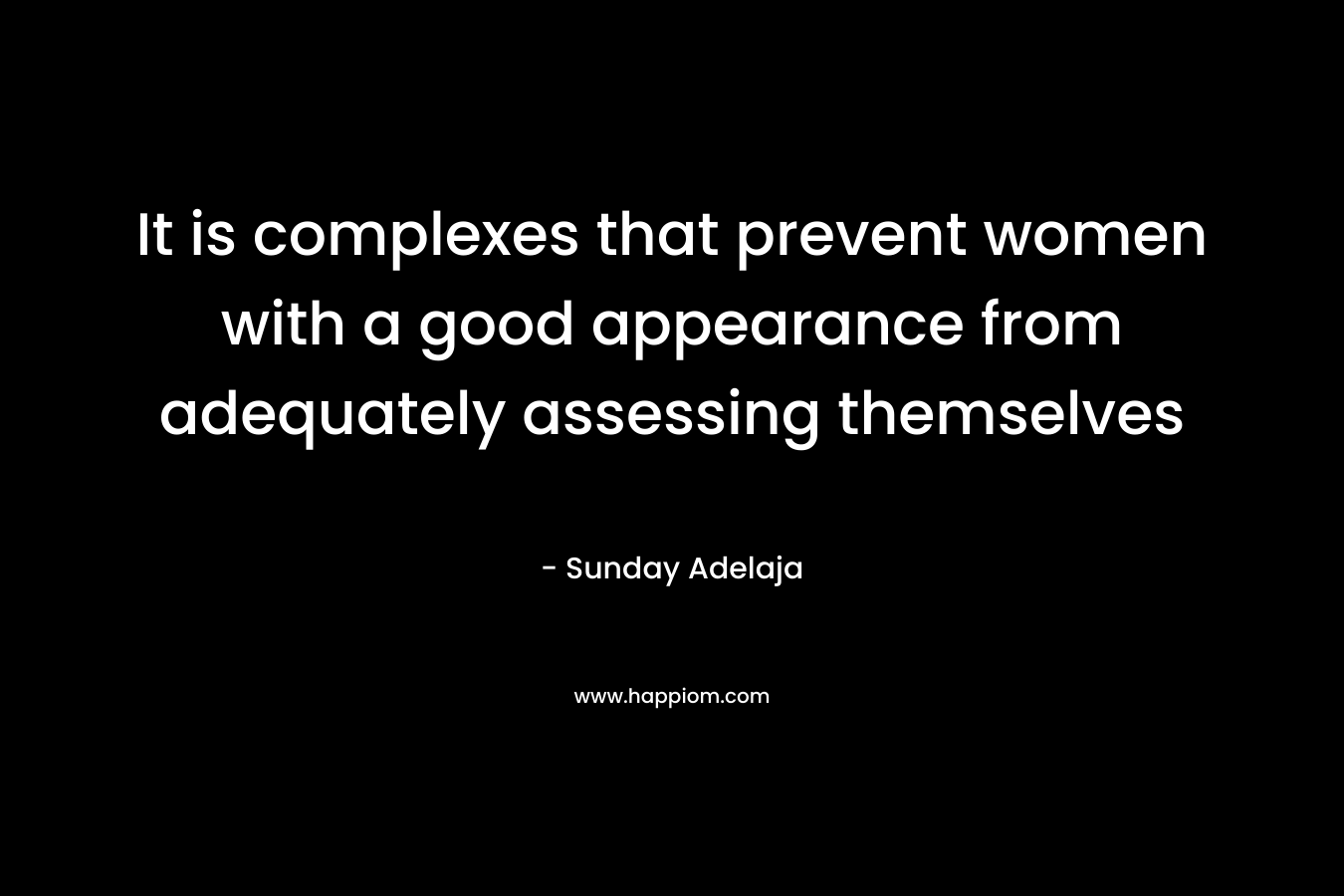 It is complexes that prevent women with a good appearance from adequately assessing themselves – Sunday Adelaja