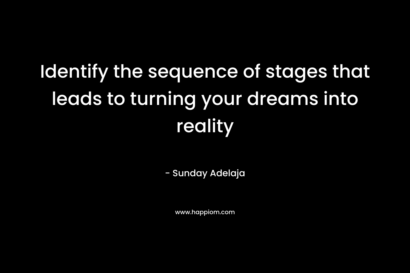 Identify the sequence of stages that leads to turning your dreams into reality