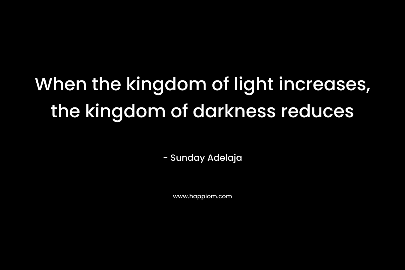 When the kingdom of light increases, the kingdom of darkness reduces