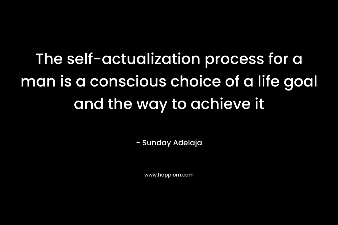 The self-actualization process for a man is a conscious choice of a life goal and the way to achieve it