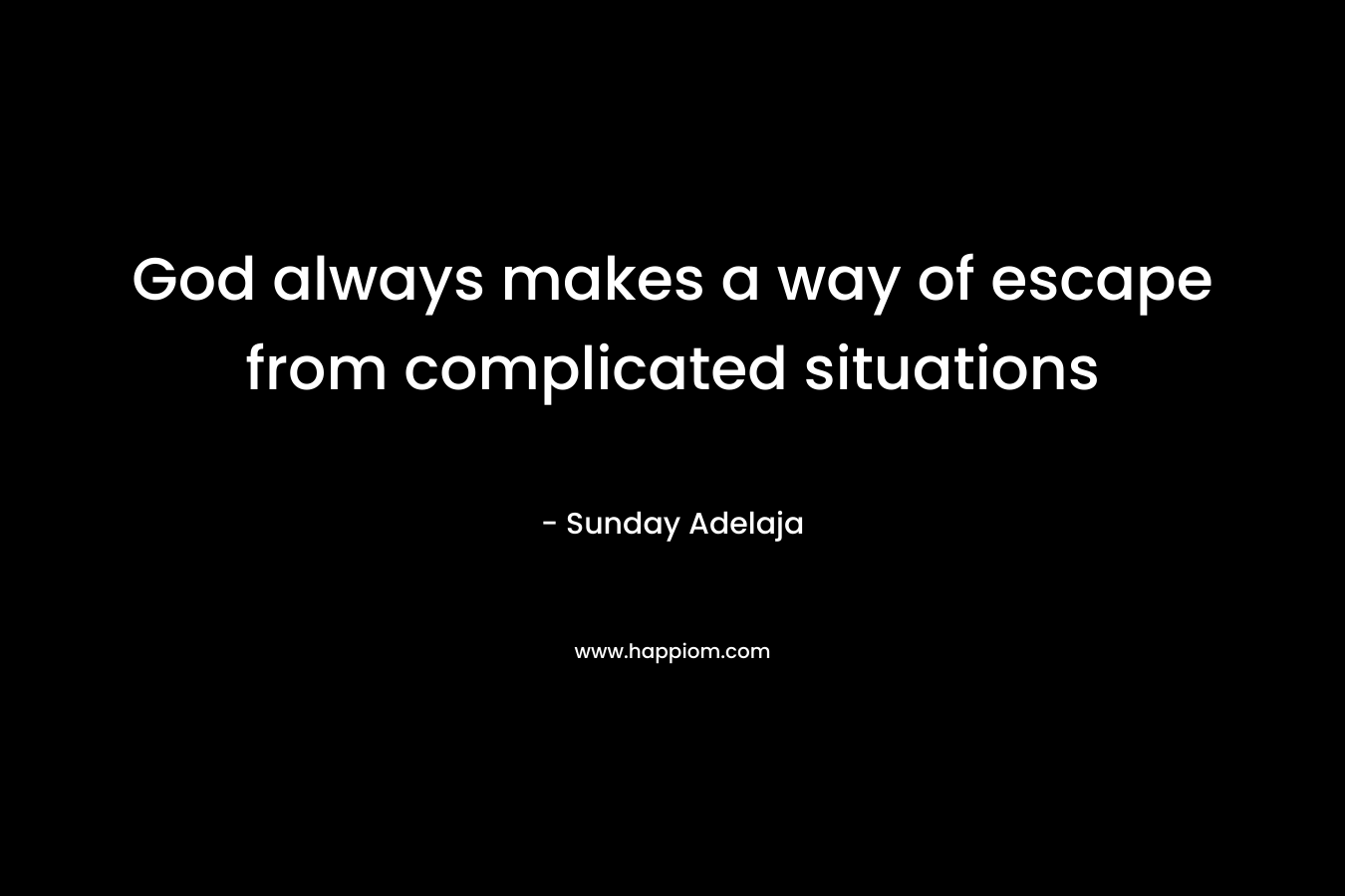 God always makes a way of escape from complicated situations