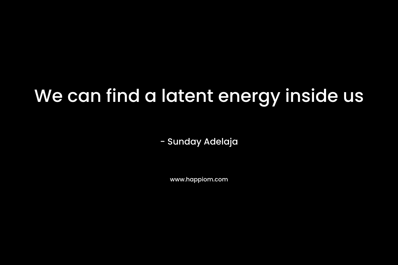 We can find a latent energy inside us