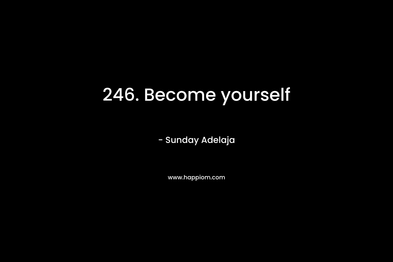 246. Become yourself