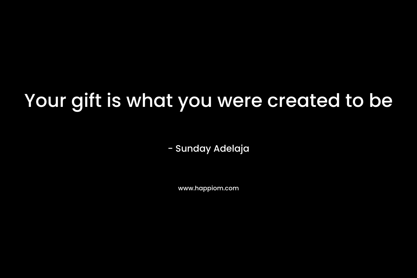 Your gift is what you were created to be