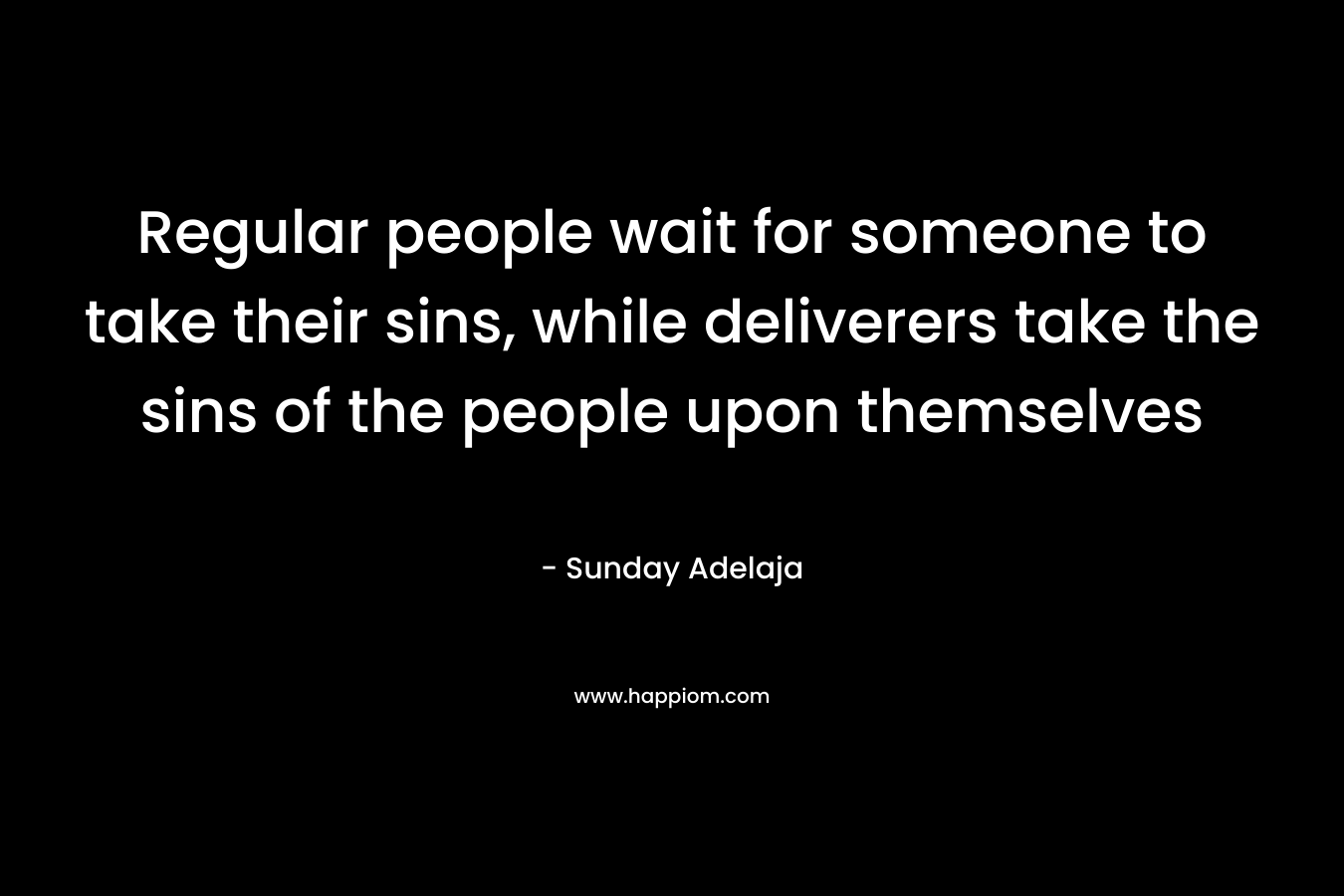 Regular people wait for someone to take their sins, while deliverers take the sins of the people upon themselves