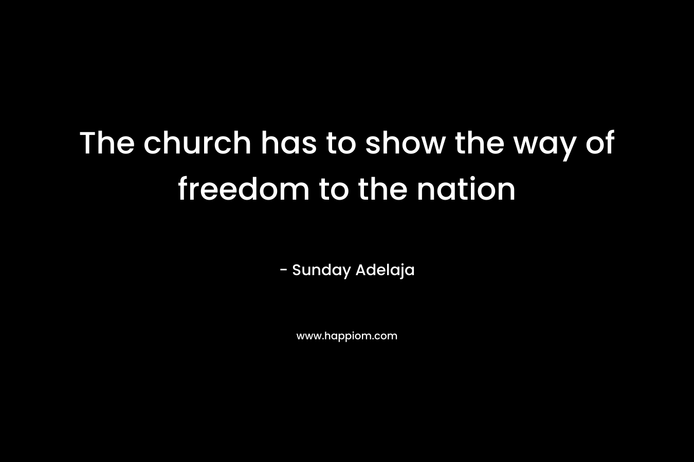 The church has to show the way of freedom to the nation