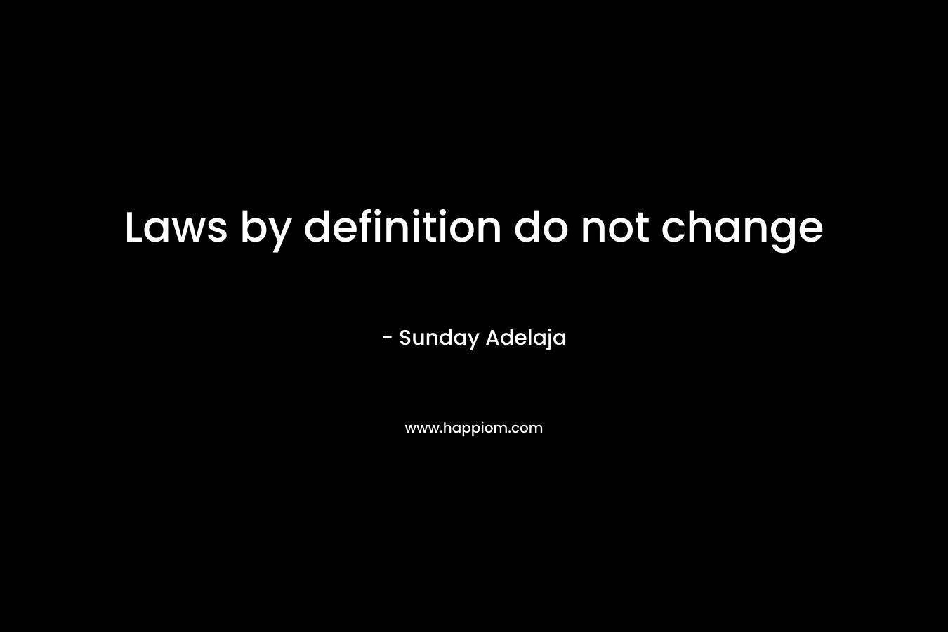 Laws by definition do not change