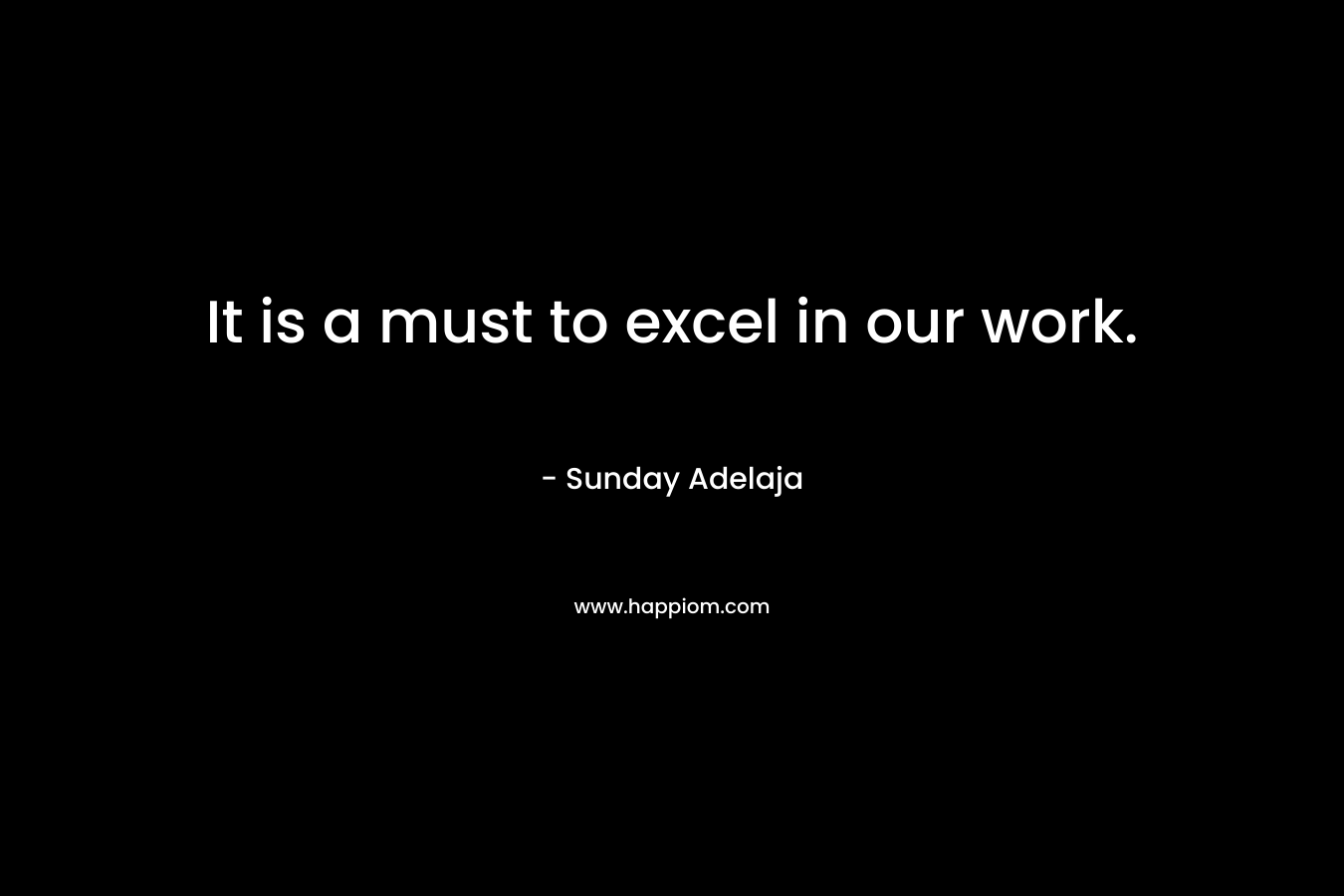It is a must to excel in our work.