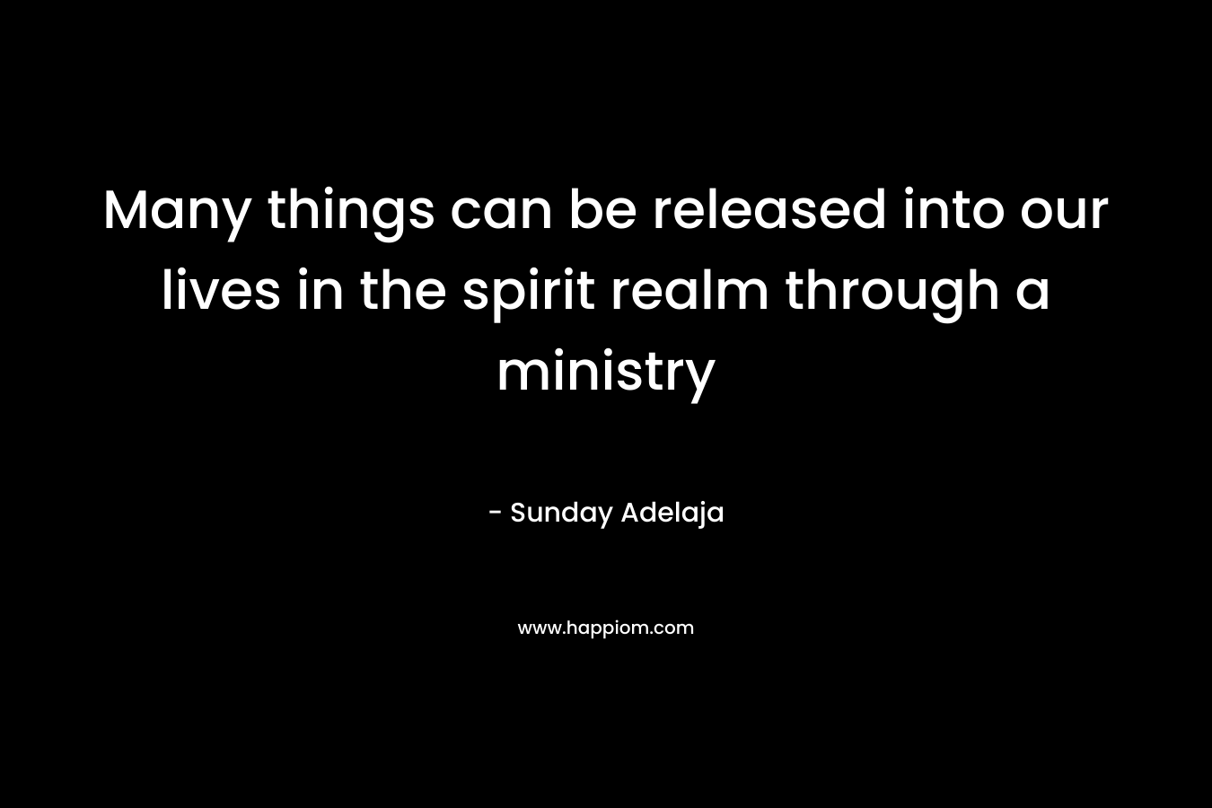 Many things can be released into our lives in the spirit realm through a ministry