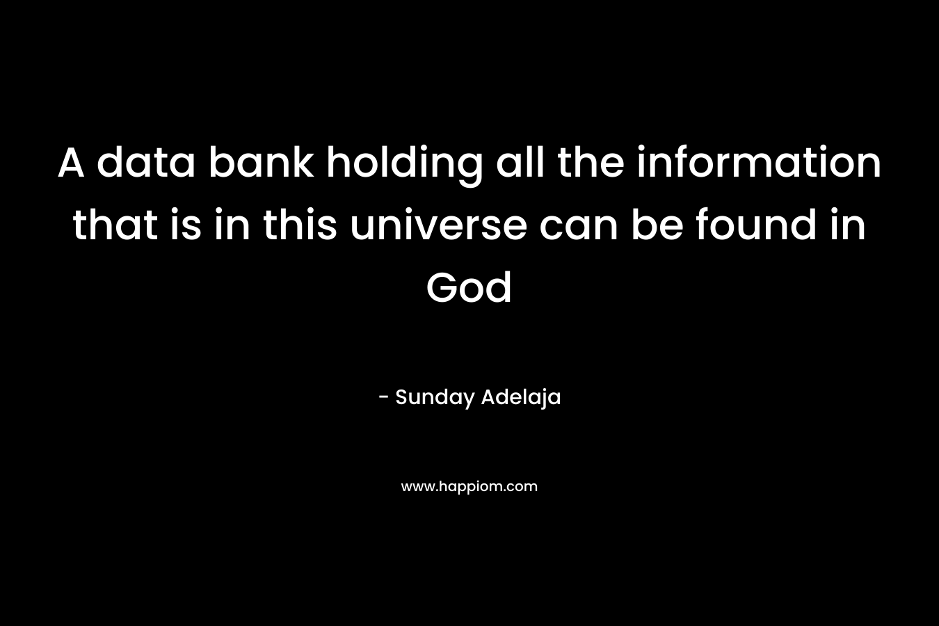 A data bank holding all the information that is in this universe can be found in God