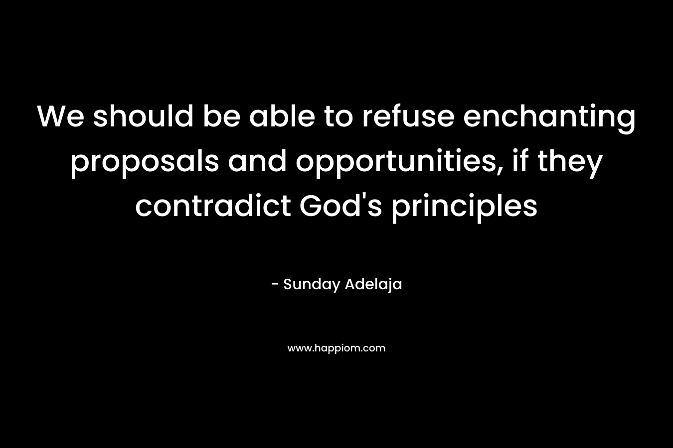 We should be able to refuse enchanting proposals and opportunities, if they contradict God’s principles – Sunday Adelaja