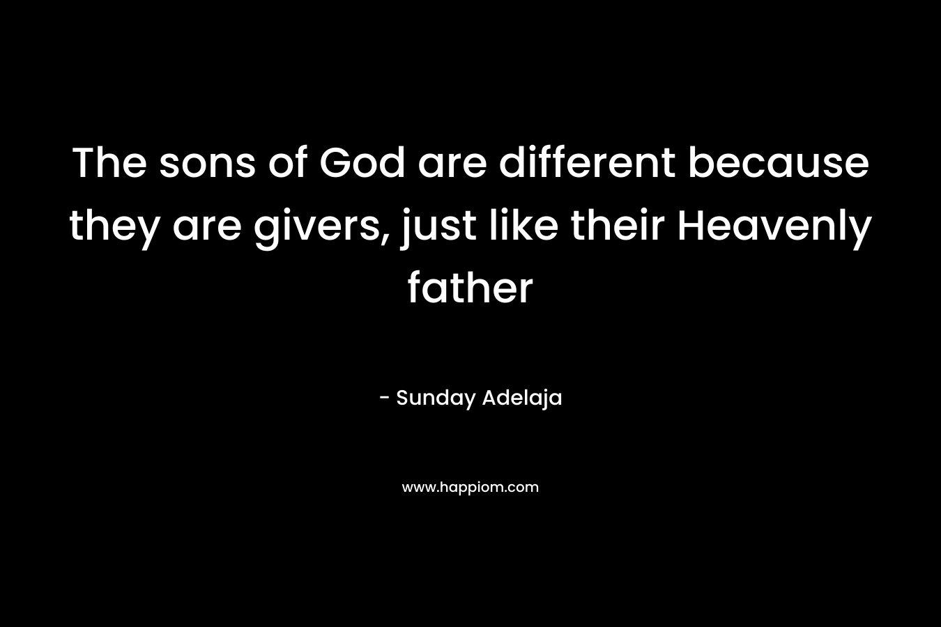 The sons of God are different because they are givers, just like their Heavenly father