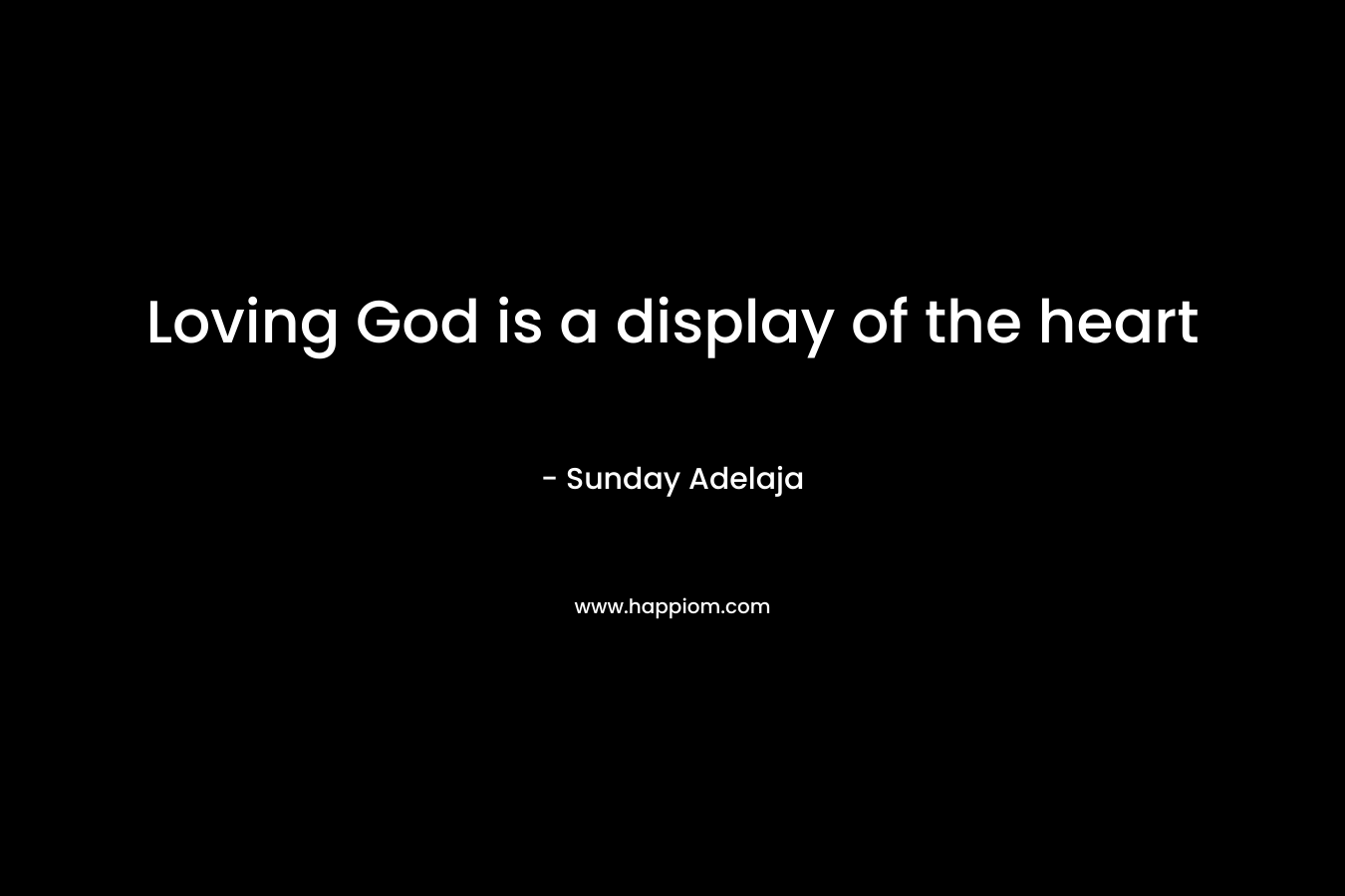 Loving God is a display of the heart