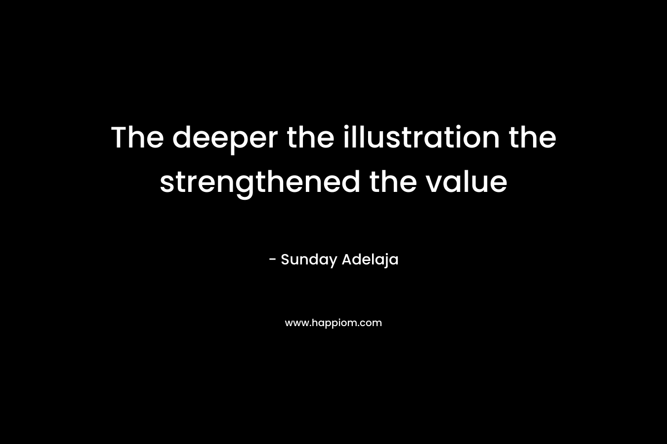 The deeper the illustration the strengthened the value
