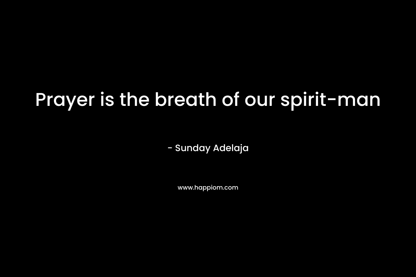 Prayer is the breath of our spirit-man