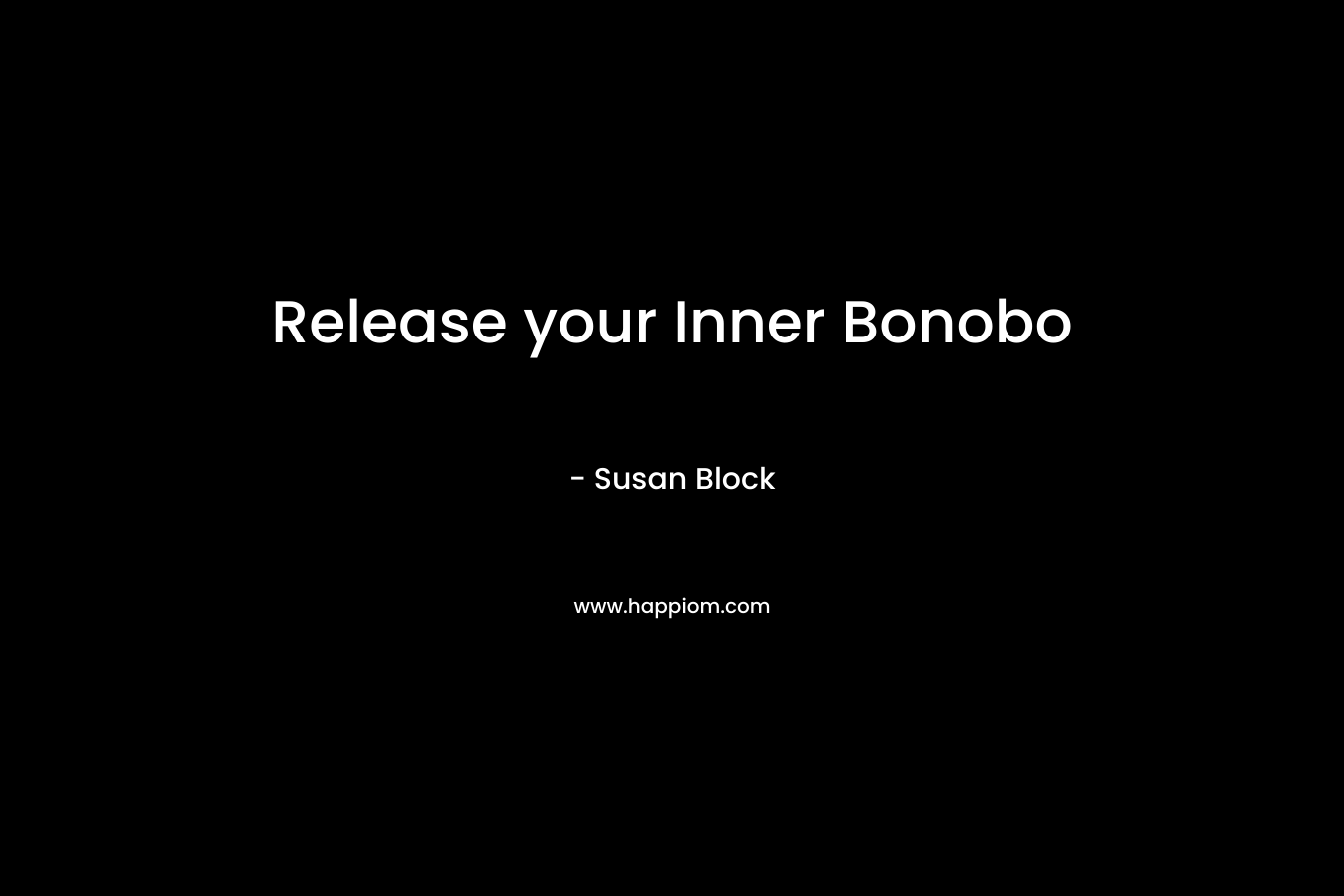 Release your Inner Bonobo – Susan Block
