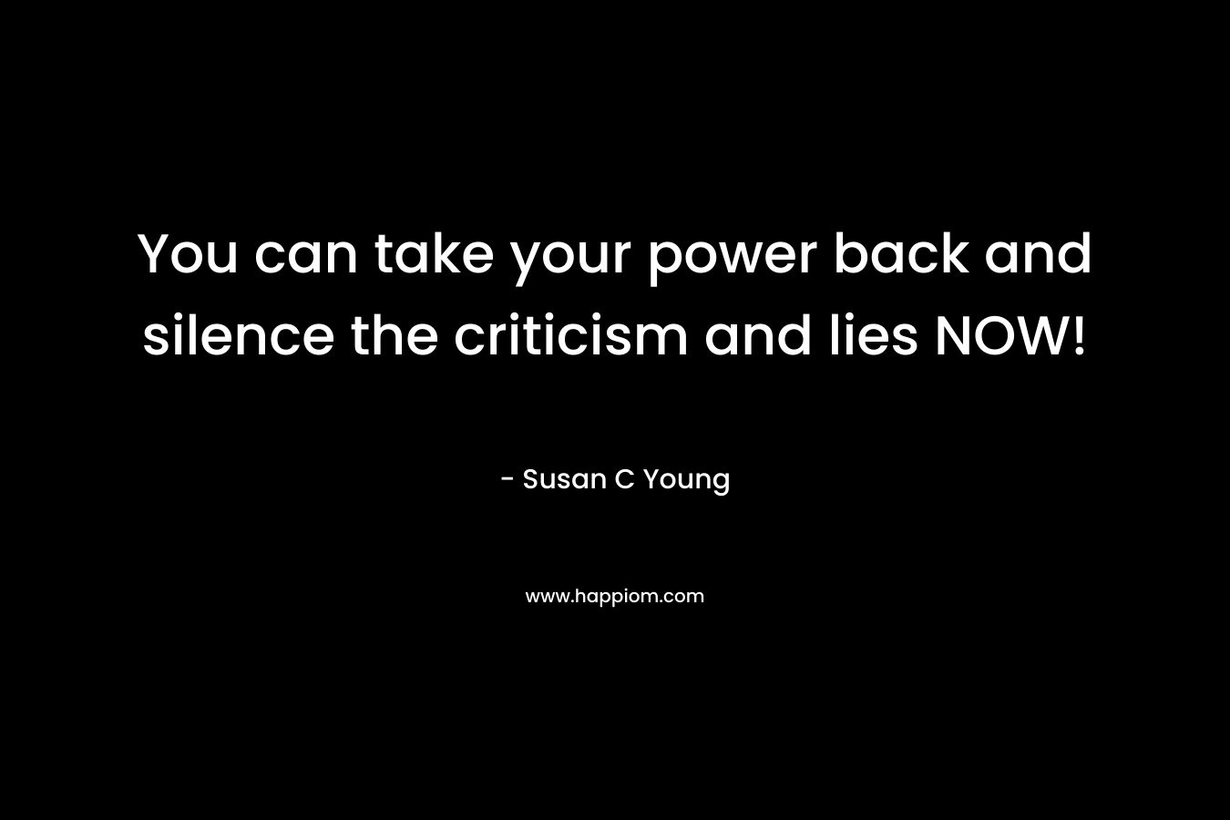 You can take your power back and silence the criticism and lies NOW!