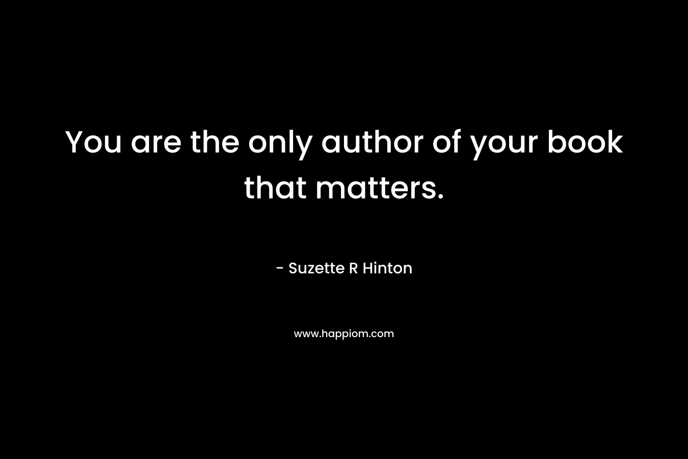 You are the only author of your book that matters.