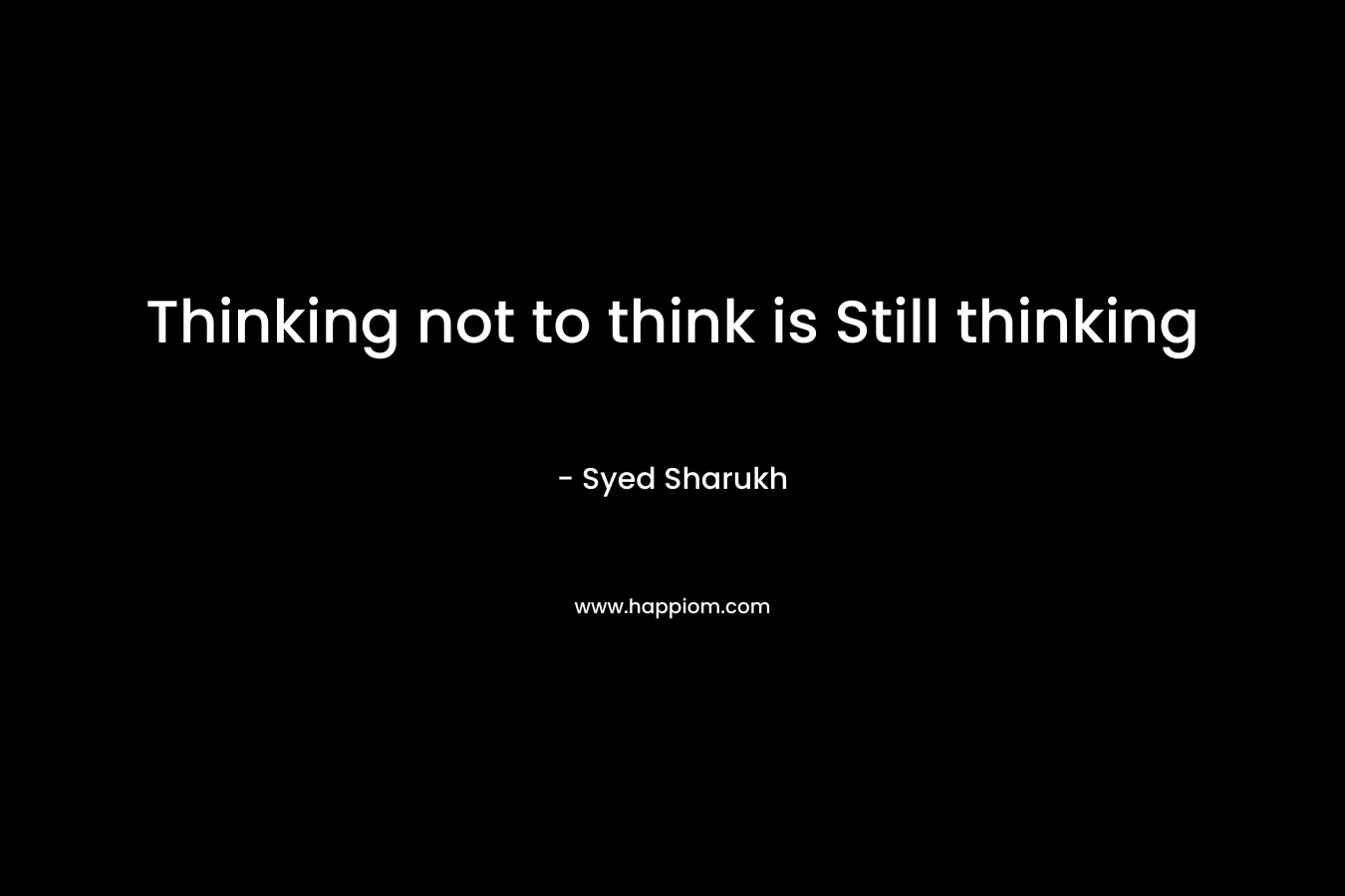 Thinking not to think is Still thinking