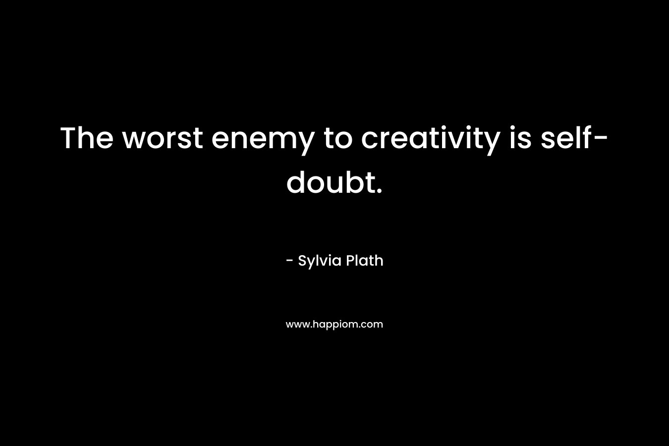 The worst enemy to creativity is self-doubt.