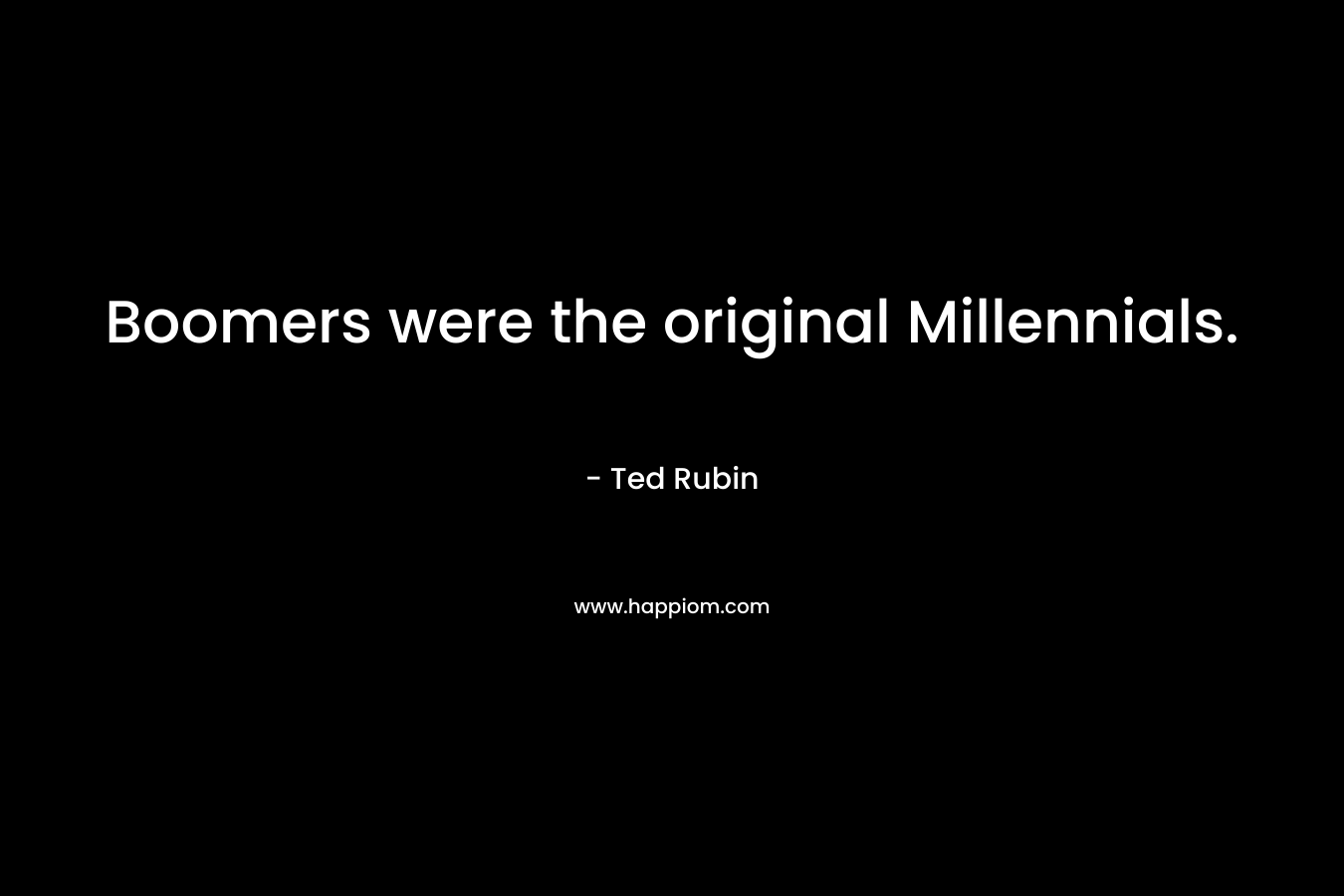 Boomers were the original Millennials.