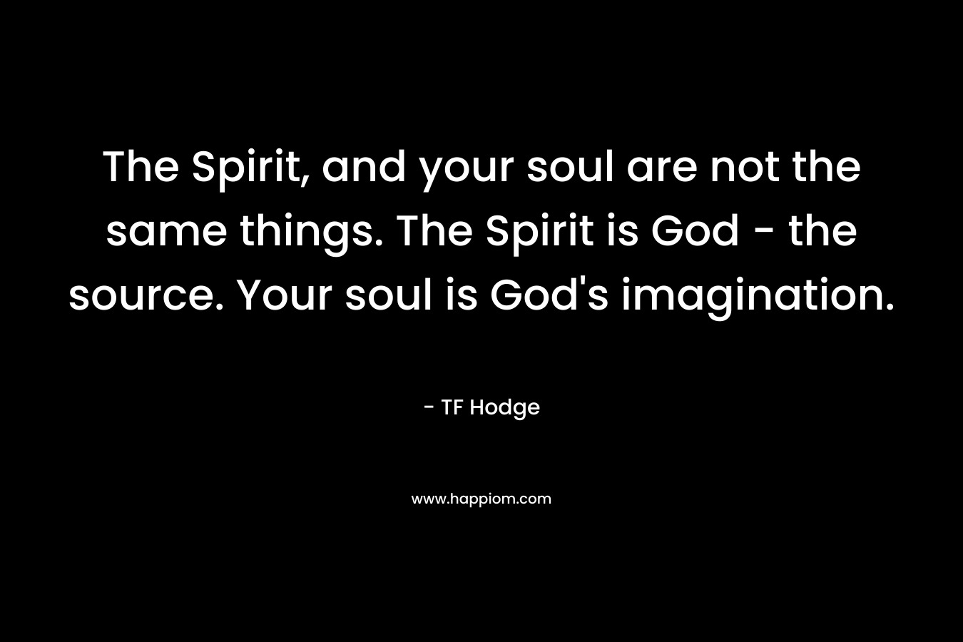 The Spirit, and your soul are not the same things. The Spirit is God - the source. Your soul is God's imagination.