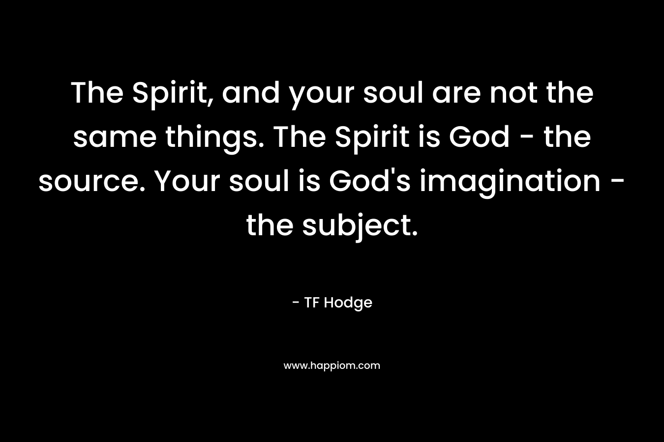 The Spirit, and your soul are not the same things. The Spirit is God - the source. Your soul is God's imagination - the subject.
