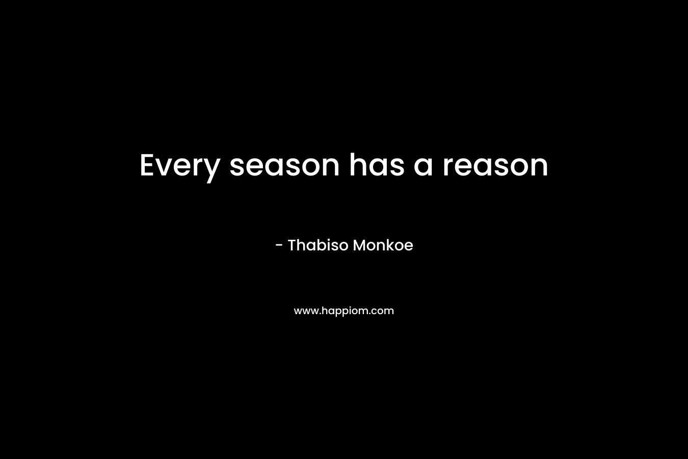 Every season has a reason
