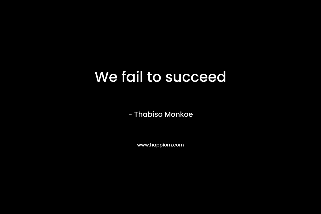 We fail to succeed