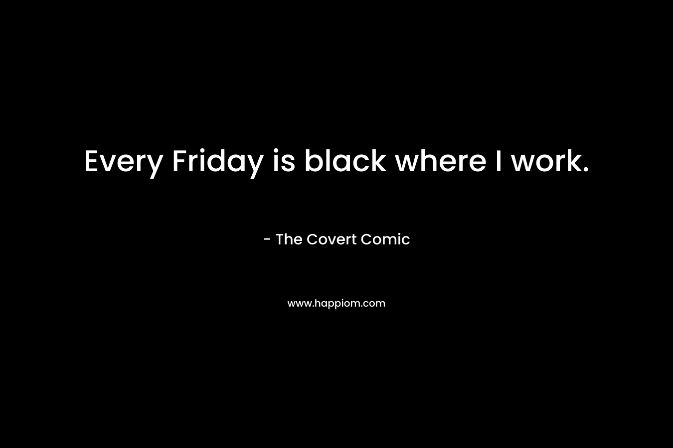 Every Friday is black where I work.