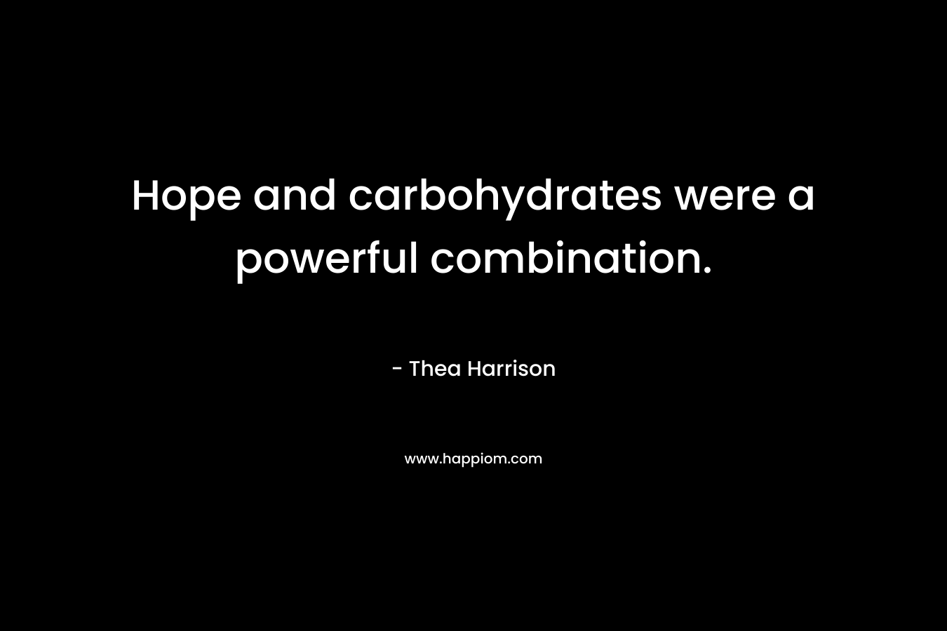Hope and carbohydrates were a powerful combination.