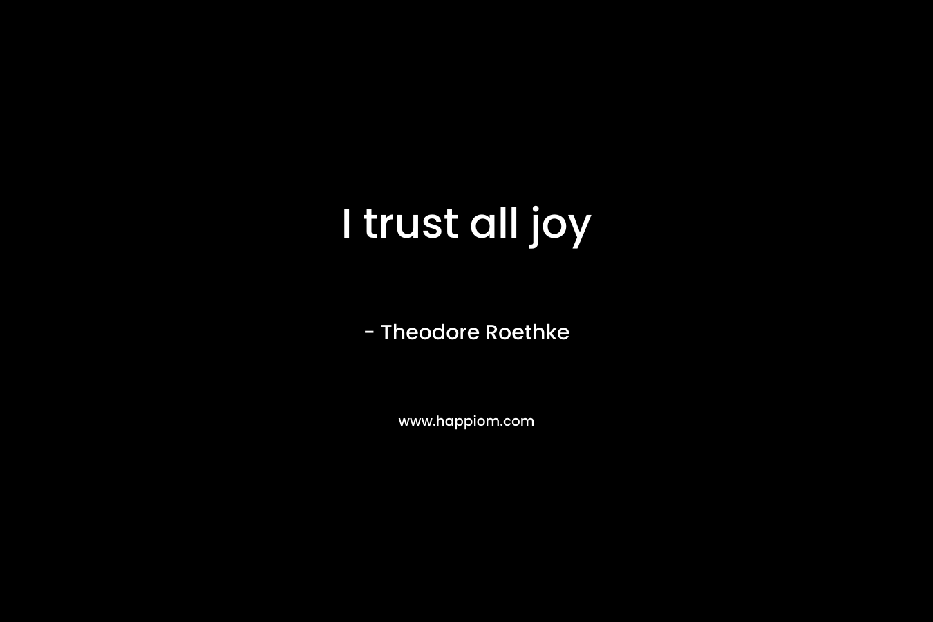I trust all joy