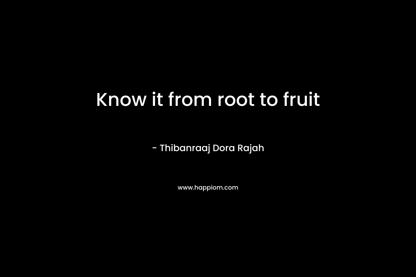 Know it from root to fruit