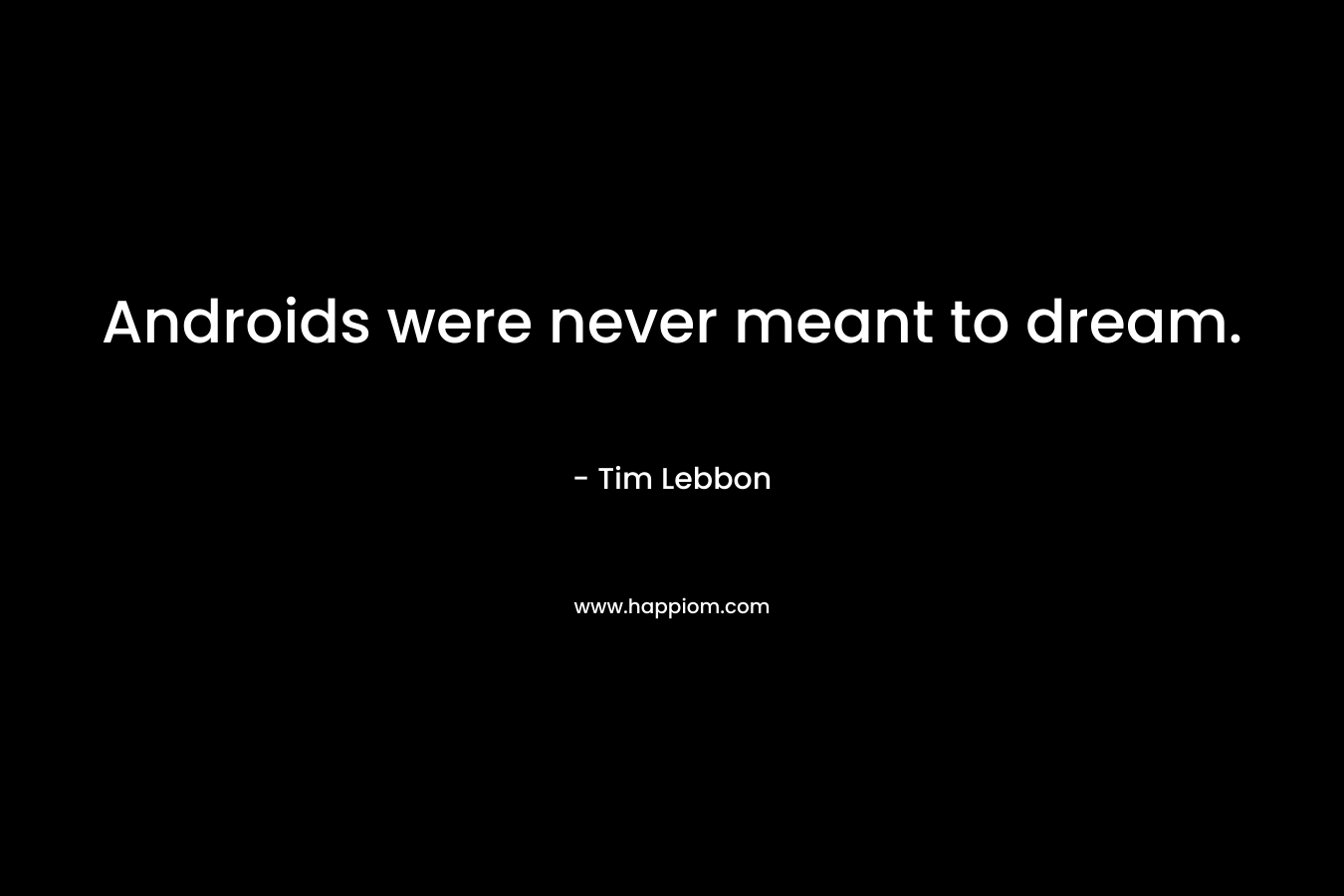 Androids were never meant to dream.