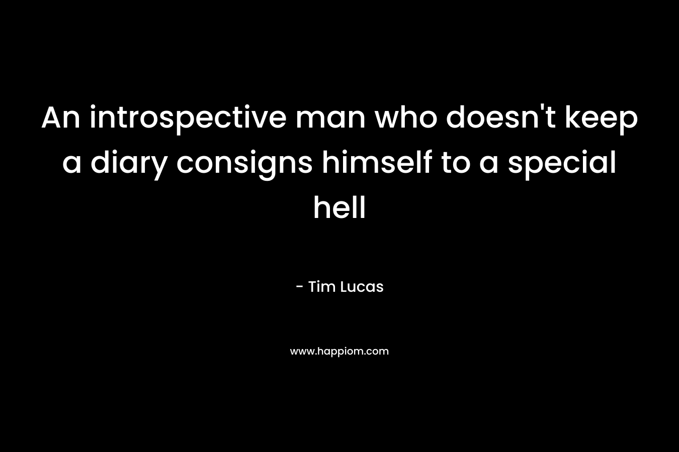An introspective man who doesn’t keep a diary consigns himself to a special hell – Tim Lucas