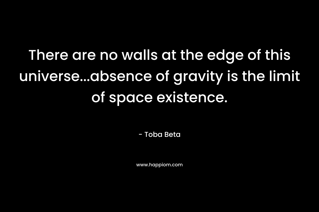 There are no walls at the edge of this universe...absence of gravity is the limit of space existence.