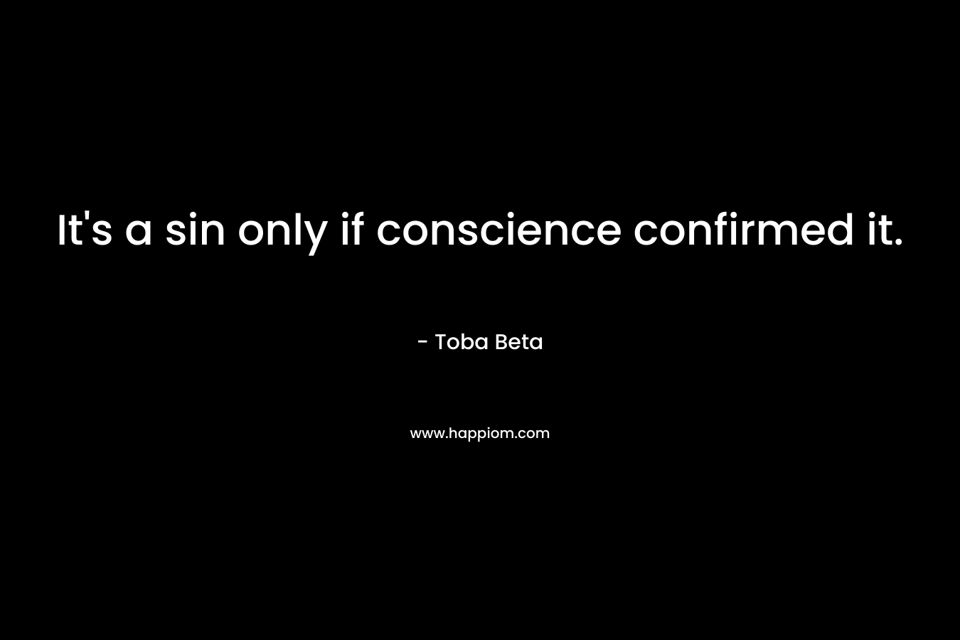 It's a sin only if conscience confirmed it.