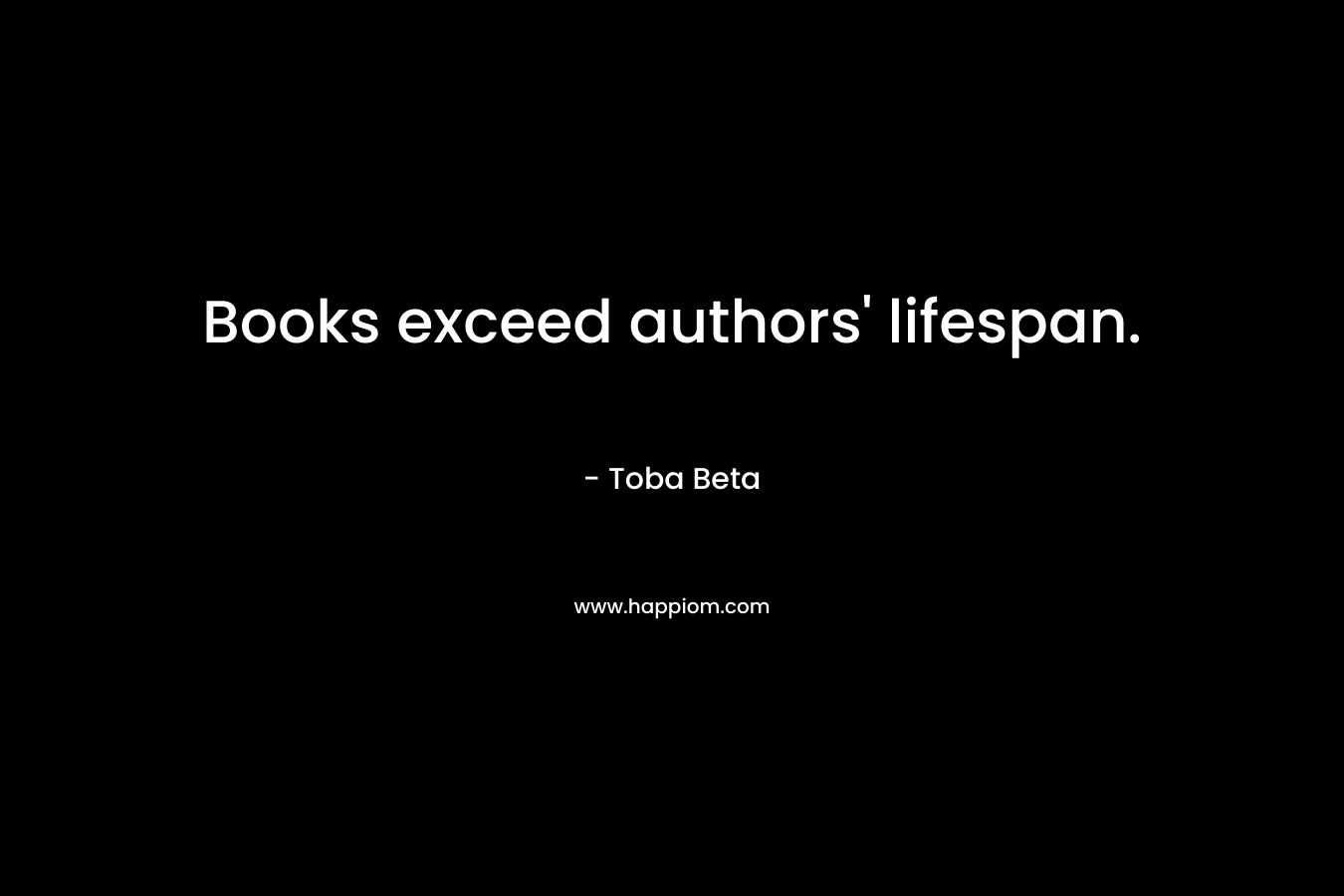 Books exceed authors' lifespan.