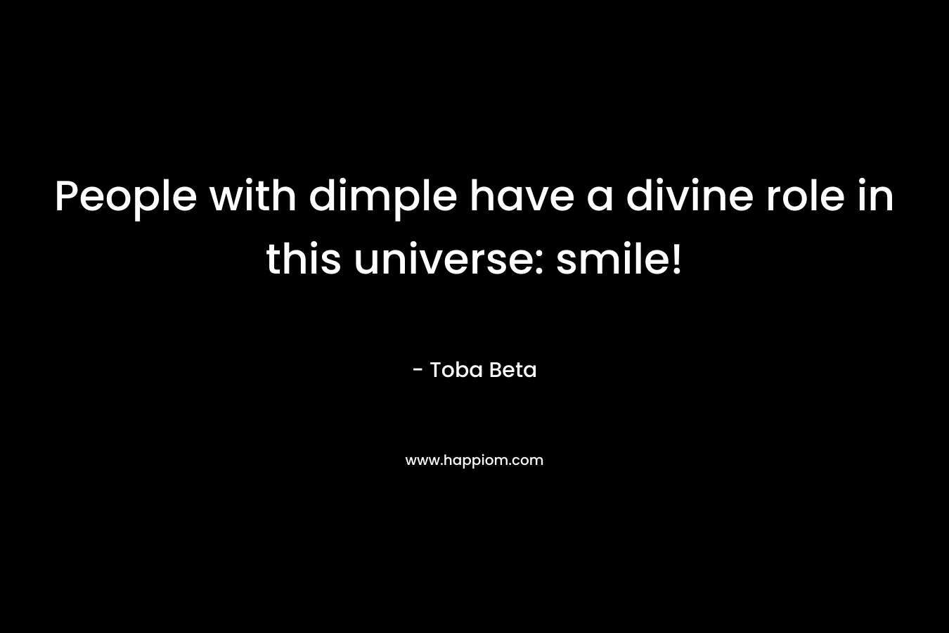 People with dimple have a divine role in this universe: smile!